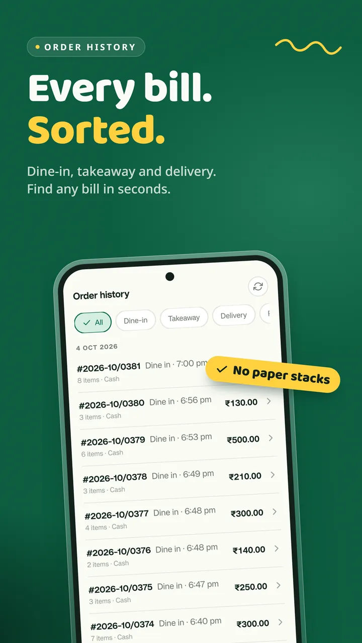 Order history. Every bill, dine-in, takeaway and delivery, found in seconds.